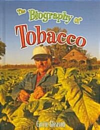 The Biography of Tobacco (Hardcover)