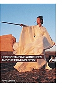 Understanding Audiences and the Film Industry (Paperback)