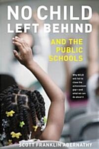 No Child Left Behind And the Public Schools (Paperback)