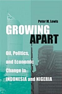 Growing Apart: Oil, Politics, and Economic Change in Indonesia and Nigeria (Paperback)