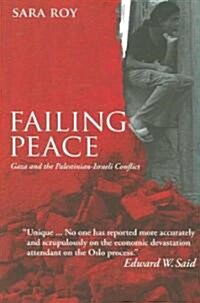 Failing Peace : Gaza and the Palestinian-Israeli Conflict (Paperback)