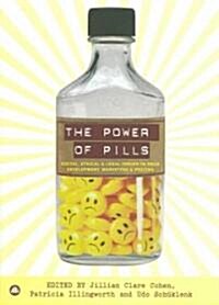 The Power of Pills: Social, Ethical and Legal Issues in Drug Development, Marketing and Pricing (Paperback)