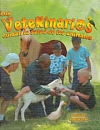 Los Veterinarios Cuidan La Salud de Los Animales (Veterinarians Help Keep Animals Healthy) (Hardcover)