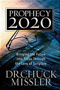 Prophecy 20/20: Bringing the Future Into Focus Through the Lens of Scripture (Paperback)
