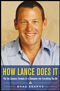 How Lance Does It: Put the Success Formula of a Champion Into Everything You Do (Hardcover)