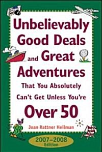 Unbelievably Good Deals And Great Adventures That You Absolutely Cant Get Unless Youre over 50 (Paperback)