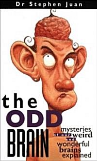 The Odd Brain: Mysteries of Our Weird and Wonderful Brains Explained (Paperback)