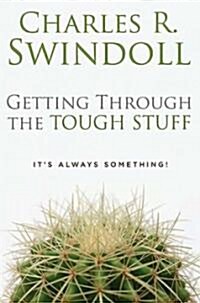 Getting Through the Tough Stuff: Its Always Something! (Paperback)