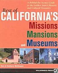 Best of Californias Missions, Mansions, and Museums: A Behind-The-Scenes Guide to the Golden States Historic and Cultural Treasures (Paperback)