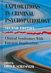 Explorations in Criminal Psychopathology (Hardcover, 2nd)