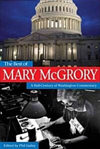 The Best of Mary McGrory: A Half-Century of Washington Commentary (Hardcover)