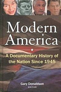 Modern America: A Documentary History of the Nation Since 1945 : A Documentary History of the Nation Since 1945 (Hardcover)