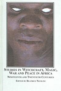 Studies in Witchcraft, Magic, War And Peace in Africa (Hardcover)
