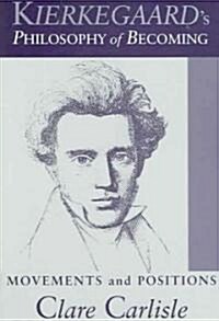 Kierkegaards Philosophy of Becoming: Movements and Positions (Paperback)