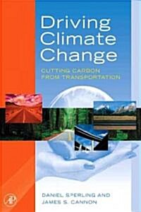 Driving Climate Change: Cutting Carbon from Transportation (Hardcover)