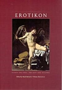Erotikon: Essays on Eros, Ancient and Modern (Paperback)