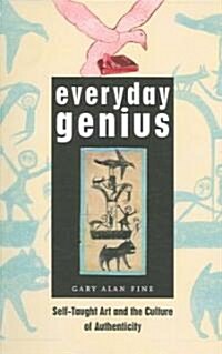 Everyday Genius: Self-Taught Art and the Culture of Authenticity (Paperback)