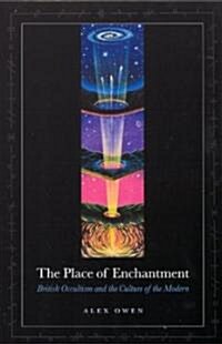 The Place of Enchantment: British Occultism and the Culture of the Modern (Paperback)