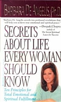 Secrets about Life Every Woman Should Know: Ten Principles for Total Emotional and Spiritual Fulfillment (Mass Market Paperback)