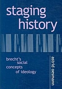 Staging History: Brechts Social Concepts of Ideology (Paperback)