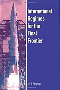 International Regimes for the Final Frontier (Paperback)