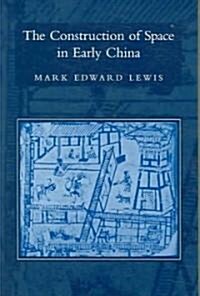 The Construction of Space in Early China (Paperback)
