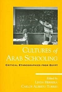 Cultures of Arab Schooling: Critical Ethnographies from Egypt (Paperback)