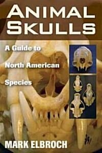 Animal Skulls: A Guide to North American Species (Paperback)