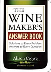 The Winemakers Answer Book: Solutions to Every Problem; Answers to Every Question (Paperback)