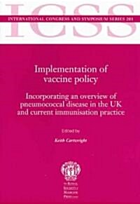 Icss 261, Implementation of Vaccine Policy: Incorporating an Overview of Pneumococcal Disease in the UK and Current Immunisation Practice (Paperback)