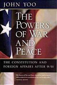 The Powers of War and Peace: The Constitution and Foreign Affairs After 9/11 (Paperback)