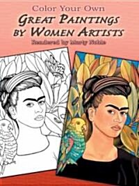 Color Your Own Great Paintings by Women Artists (Paperback)