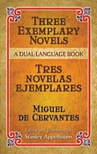 Three Exemplary Novels/Tres Novelas Ejemplares: A Dual-Language Book (Paperback)