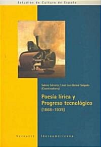 Poesia Lirica Y Progreso Tecnologico 1868-1939/ Lyric Poetry and Progressive Technology 1868-1939 (Paperback)