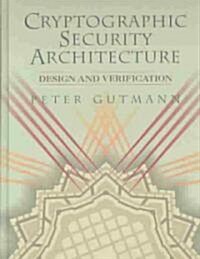 Cryptographic Security Architecture: Design and Verification (Hardcover, 2004)