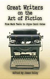 Great Writers on the Art of Fiction: From Mark Twain to Joyce Carol Oates (Paperback)