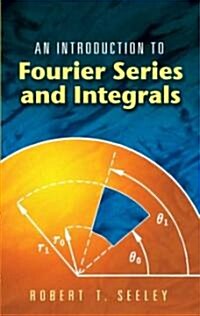 An Introduction to Fourier Series and Integrals (Paperback)