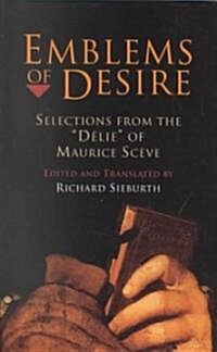 Emblems of Desire: Selections from the D?ie of Maurice Sc?e (Hardcover)