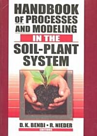 Handbook of Processes and Modeling in the Soil-Plant System (Paperback)