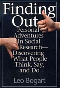 Finding Out: Personal Adventures in Social Research--Discovering What People Think, Say and Do (Hardcover)