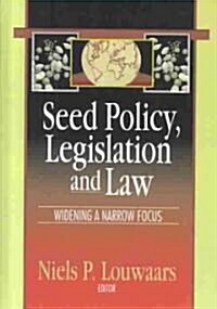 Seed Policy, Legislation and Law : Widening a Narrow Focus (Hardcover)