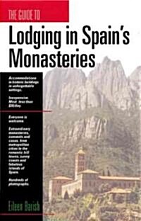 Lodging in Spains Monasteries: Inexpensive Accommodations, Remarkable Historic Buildings, Memorable Settings (Paperback)