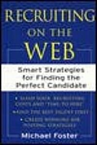 Recruiting on the Web: Smart Strategies for Finding the Perfect Candidate (Paperback)
