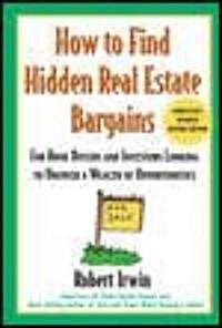 How to Find Hidden Real Estate Bargains 2/E (Paperback, 2)