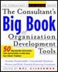 The Consultants Big Book of Organization Development Tools: 50 Reproducible Intervention Tools to Help Solve Your Clients Problems (Paperback)