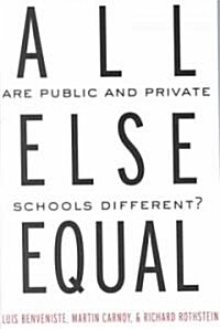 All Else Equal : Are Public and Private Schools Different? (Paperback)