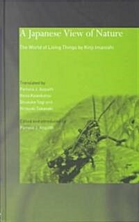 A Japanese View of Nature : The World of Living Things by Kinji Imanishi (Hardcover)