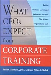 What Ceos Expect from Corporate Training (Hardcover)