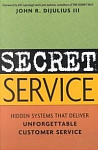 Secret Service: Hidden Systems That Deliver Unforgettable Customer Service (Paperback)