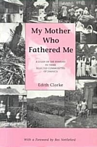 My Mother Who Fathered Me: A Study of the Families in Three Selected Communities of Jamaica (Paperback)